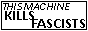 Transcript: This machine kills fascists